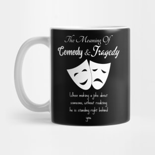 The Meaning Of Comedy And Tragedy Masks Mug